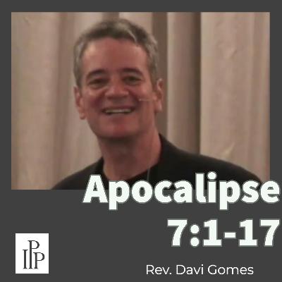 Apocalipse 7:1-17 - Rev. Davi Gomes Apocalipse 7:1-17 - Rev. Davi Gomes