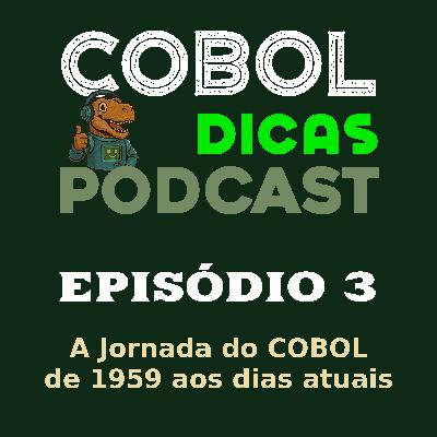 Episódio 3 – A Jornada do COBOL – de 1959 aos dias atuais Episódio 3 – A Jornada do COBOL – de 1959 aos dias atuais