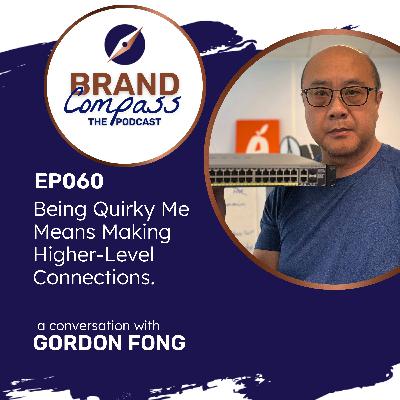 EP060 | Being Quirky Me Means Making Higher-Level Connections, with Gordon Fong