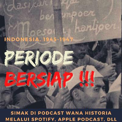 PERIODE BERSIAP, 1945-1947 PERIODE BERSIAP, 1945-1947