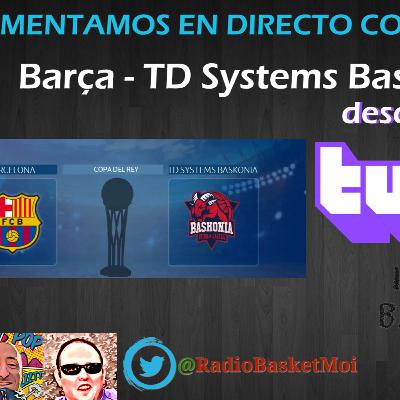 Comentamos en directo la Semifinal de copa Barça vs TD Systems Baskonia Comentamos en directo la Semifinal de copa Barça vs TD Systems Baskonia