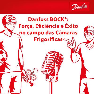 Episódio 20: Compressores Danfoss BOCK®: Força e Eficiência no campo das Câmaras Frigoríficas