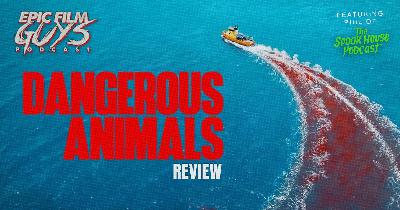Fresh Frights: Dangerous Animals Review with Phil from The Spookhouse Podcast