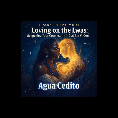 Episode 25: Season Two Premiere - Loving on the Lwas: Deepening Your Connection in Haitian Vodou Episode 25: Season Two Premiere - Loving on the Lwas: Deepening Your Connection in Haitian Vodou