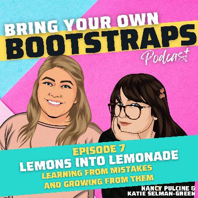 Episode 7: Lemons into Lemonade: Learning from mistakes and growing from them