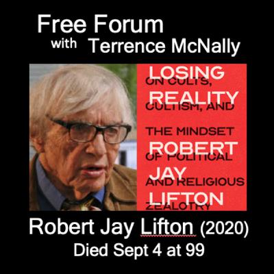 Episode 704: ROBERT JAY LIFTON (2020)-LOSING REALITY-Lifton died last week at 99