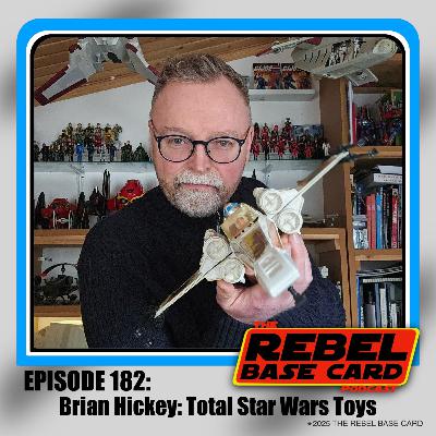 #182: Total Star Wars Toys - w/ Brian Hickey