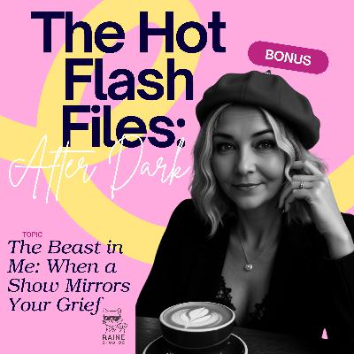 Bonus Episode- The Beast in Me: When a Show Mirrors Your Grief