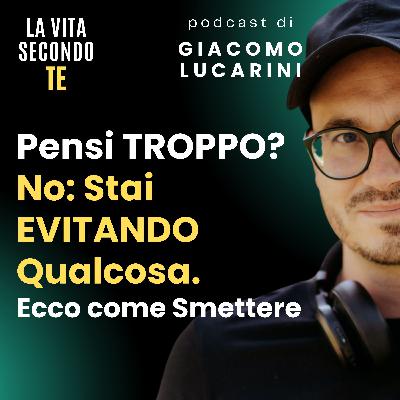 Pensi TROPPO? No: Stai EVITANDO Qualcosa. Ecco come Smettere Pensi TROPPO? No: Stai EVITANDO Qualcosa. Ecco come Smettere