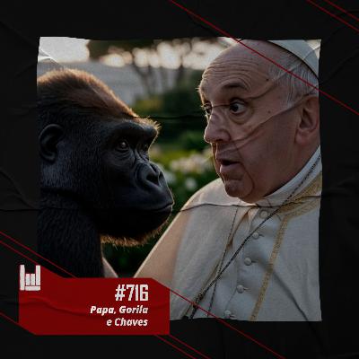 CMM #716 - Papa, Gorila e Chaves