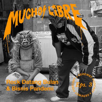 Eps. 3 Muchos Libre: Rock Datang Bulan & Bisnis Pandemi Eps. 3 Muchos Libre: Rock Datang Bulan & Bisnis Pandemi
