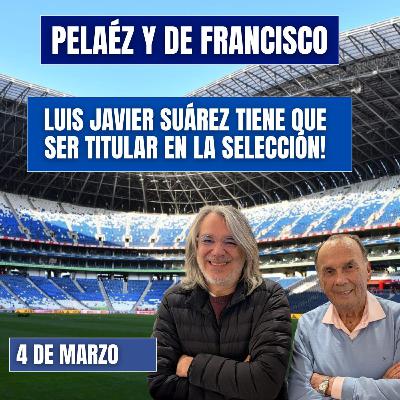PELÁEZ Y DE FRANCISCO 4 DE MARZO LUIS JAVIER SUÁREZ TITULAR EN LA SELECCIÓN