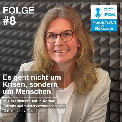 Es geht nicht um Krisen, sondern um Menschen - Im Gespräch mit Astrid Körner