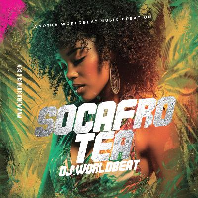 Socafro Tea - DJ Worldbeat (2025)