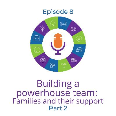 Building a powerhouse team: families and their support with Janet Klees - Part 2