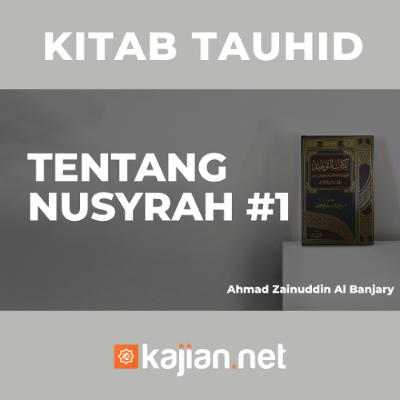Tentang Nusyrah - Ustadz Ahmad Zainuddin Al-Banjary Tentang Nusyrah - Ustadz Ahmad Zainuddin Al-Banjary