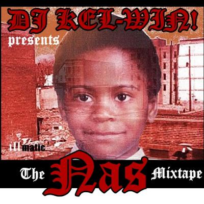 DJ KEL-WIN! Nas Mixtape: illmatic years and beyond