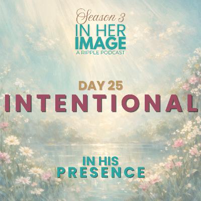 Day 25: Intentional Meditation Day 25: Intentional Meditation