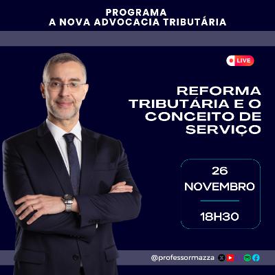 Reforma Tributária e o Conceito de Serviço (Live Completa) | Advocacia Tributária