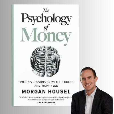 The Psychology of Money - Morgan Housel (Book Summary) The Psychology of Money - Morgan Housel (Book Summary)
