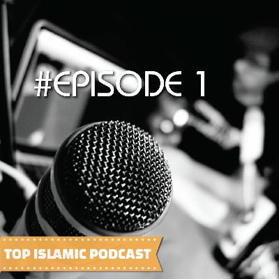 Top Islamic Podcast #Episode 1