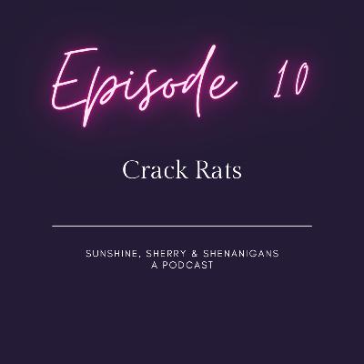 Sunshine, Sherry & Shenanigans Episode 10 - Crack Rats