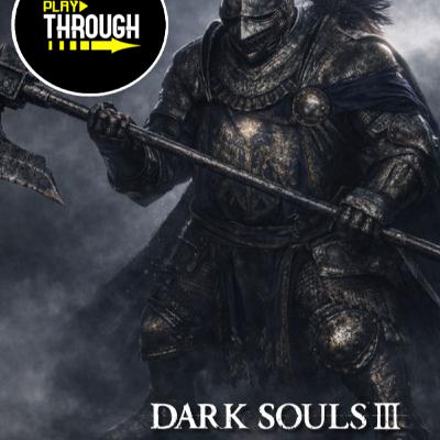 Episode 118 - Dark Souls 3 - Part 2