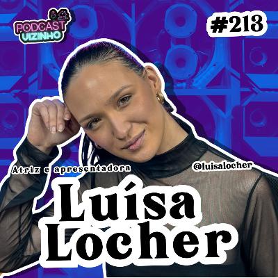 LUÍSA LOCHER - Podcast Vizinho #213