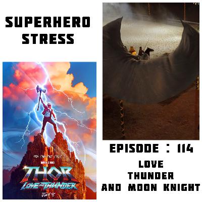 Episode: 114 - Love Thunder and Moon Knight Episode: 114 - Love Thunder and Moon Knight
