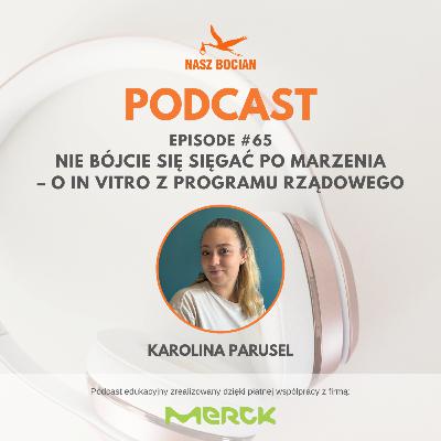 #65 Nie bójcie się sięgać po marzenia – o in vitro z programu rządowego #65 Nie bójcie się sięgać po marzenia – o in vitro z programu rządowego