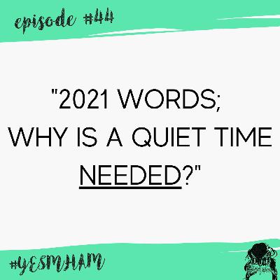 Words for 2021; Quiet Times