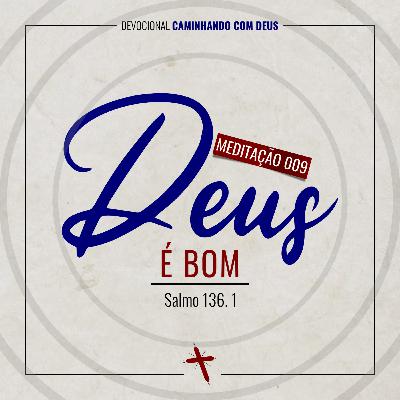 009 - Deus é Bom