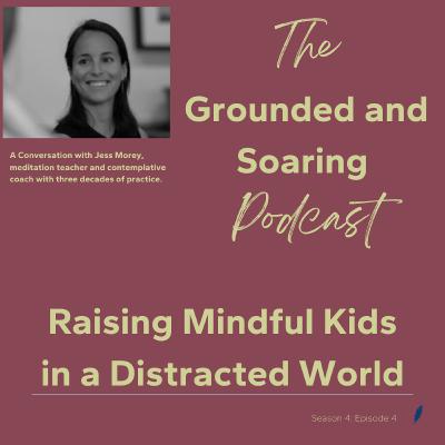 Raising Mindful Kids in a Distracted World Raising Mindful Kids in a Distracted World