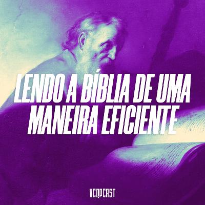 VCQP #7 Lendo a bíblia de uma maneira eficiente