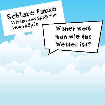 Woher weiß man wie das Wetter wird? Woher weiß man wie das Wetter wird?