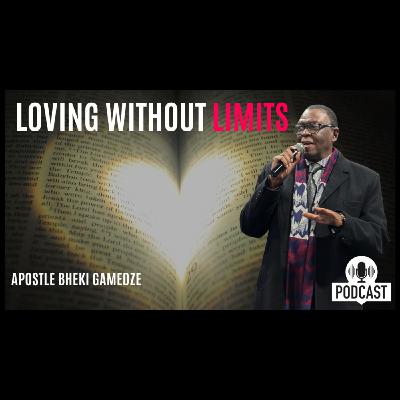 Loving without limits | Apostle Bheki Gamedze 2nd Service