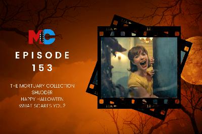 Episode 153 - The Mortuary Collection