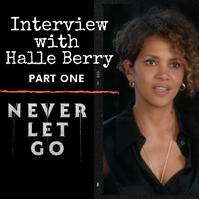 Halle Berry Talks 'Never Let Go': Part One Halle Berry Talks 'Never Let Go': Part One