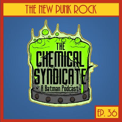 Episode 36: The New Punk Rock