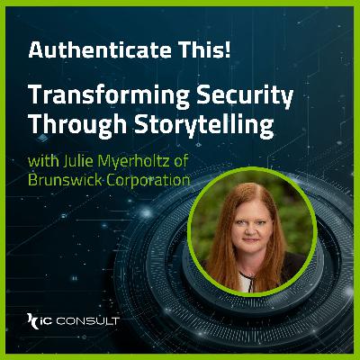 Transforming Security Through Storytelling with Julie Myerholtz of Brunswick Corporation Transforming Security Through Storytelling with Julie Myerholtz of Brunswick Corporation