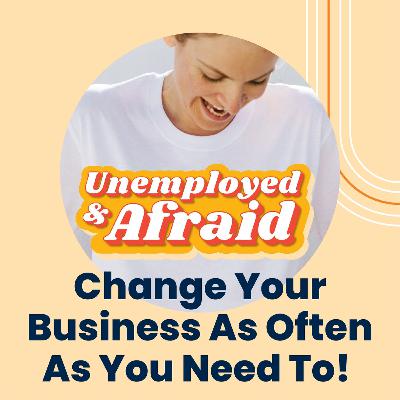 Change Your Business As Often As You Need To!