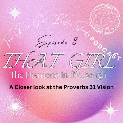 E3: THAT GIRL... Diamond in the Rough (P31)