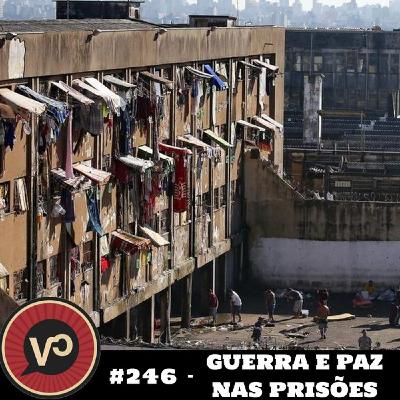 #246 "Guerra e Paz nas Prisões" - com Marcelli Cipriani
