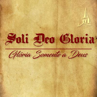 Reforma em Casa | Soli Deo Gloriae Rm 11.33-36 | Rev. Marcelo Ramos (01.11.2020)