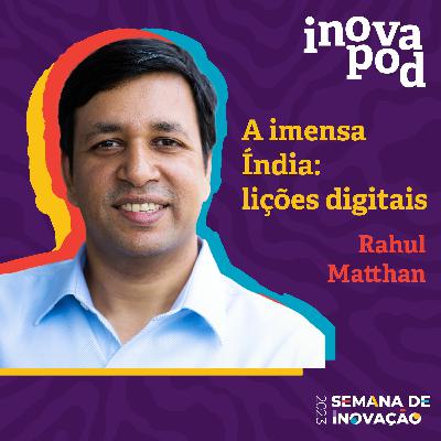 #9 Rahul Matthan em "A imensa Índia: lições digitais"