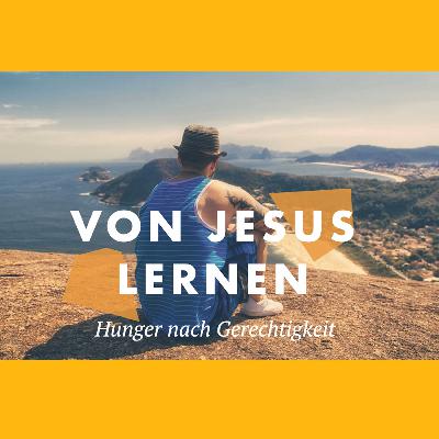 Von Jesus lernen - Extra | Hunger nach Gerechtigkeit | Tim Schindler Von Jesus lernen - Extra | Hunger nach Gerechtigkeit | Tim Schindler