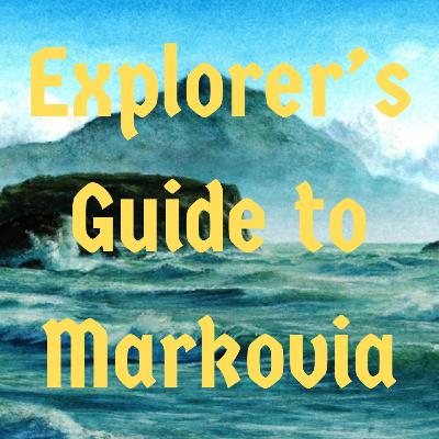Episode 129 - Explorer's Guide to Markovia Episode 129 - Explorer's Guide to Markovia