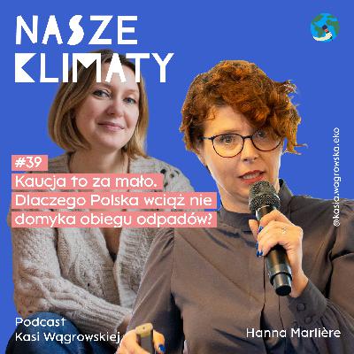 #39 Kaucja to za mało. Dlaczego Polska wciąż nie domyka obiegu odpadów?