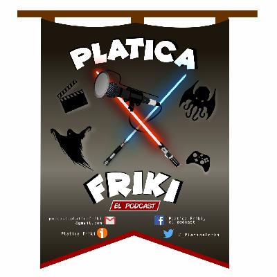 Platica Friki - T4E05 - Heroes que mueren en la historia