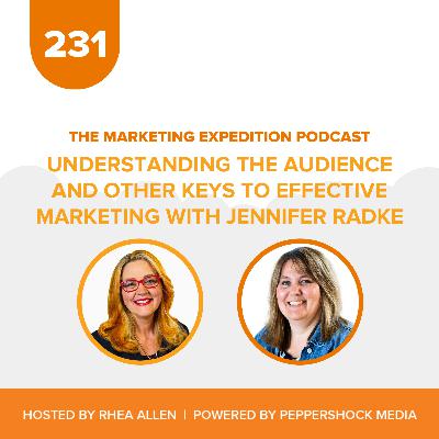 Understanding the Audience and Other Keys to Effective Marketing with Jennifer Radke | Marketing Expedition Podcast Understanding the Audience and Other Keys to Effective Marketing with Jennifer Radke | Marketing Expedition Podcast